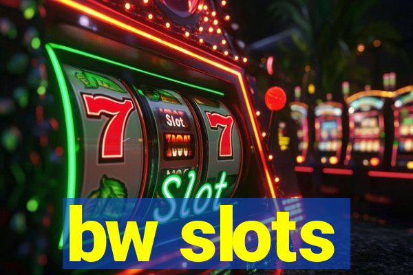 bw slots